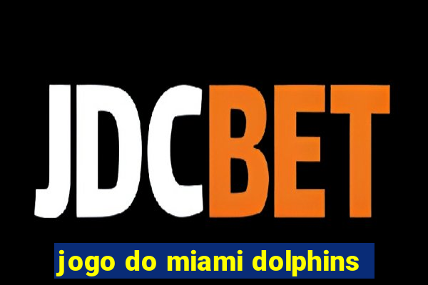 jogo do miami dolphins